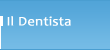 Il Dentista